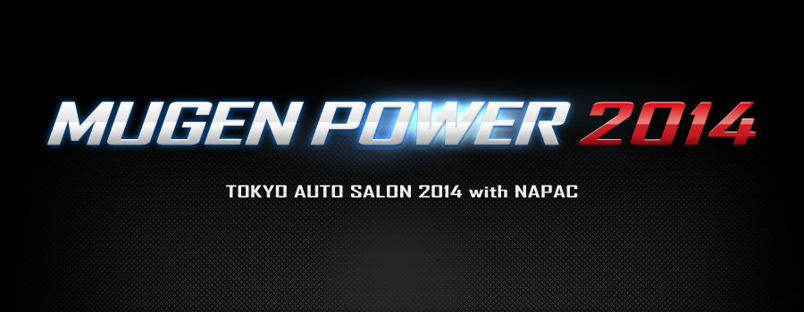 MUGEN POWER 2014 TOKYO AUTOSALON 2014 with NAPAC